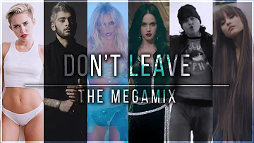 DON'T LEAVE | THE MEGAMIX [from "Mash Of The Titans 6"]