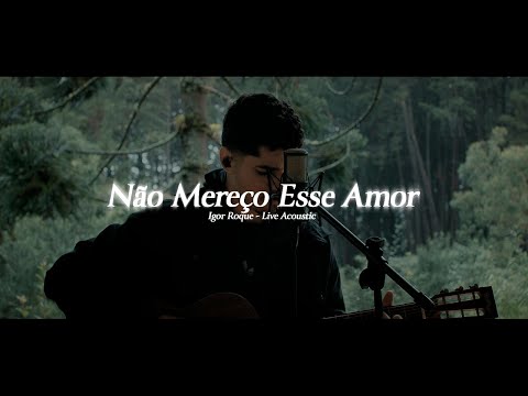 Igor Roque - Não Mereço Esse Amor (Live Acoustic)