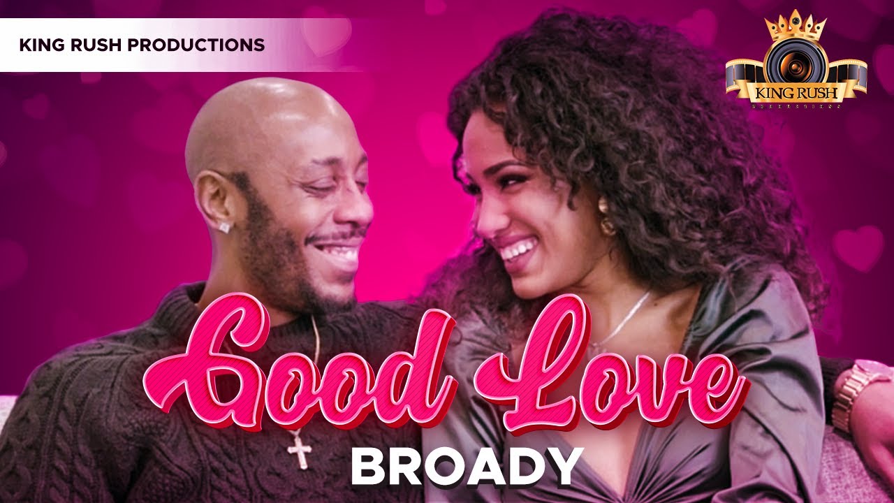 ⁣BROADY || GOOD LOVE || Official Music Video || King Rush Productions