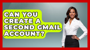 Can You Create A Second Gmail Account? - TheEmailToolbox.com