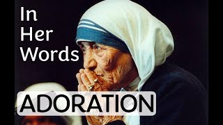 ST (MOTHER) TERESA OF CALCUTTA ON EUCHARISTIC ADORATON