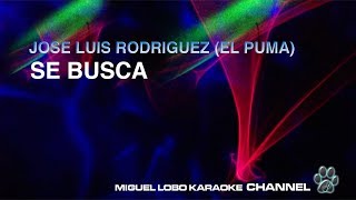 Generosidad callejón rizo Karaoke] José Luis Rodriguez EL PUMA - SE BUSCA - Miguel Lobo - YouTube