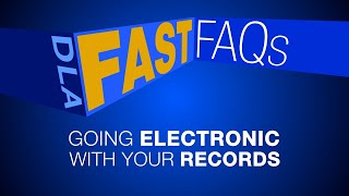 DLA Fast FAQs: Going Electronic With Your Records (no emblem, open caption)