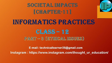 Societal Impacts | Chapter 11 | Part-3 | Unit-4 | Class 12 | Ethical Issues | IP |Session 2020-21