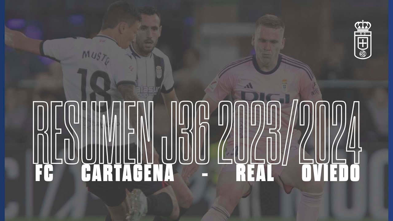 Resumen FC Cartagena - Real Oviedo J36