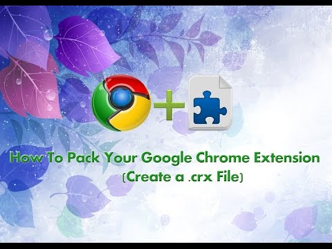 How To Pack Your Google Chrome Extension (Create a  .crx File)