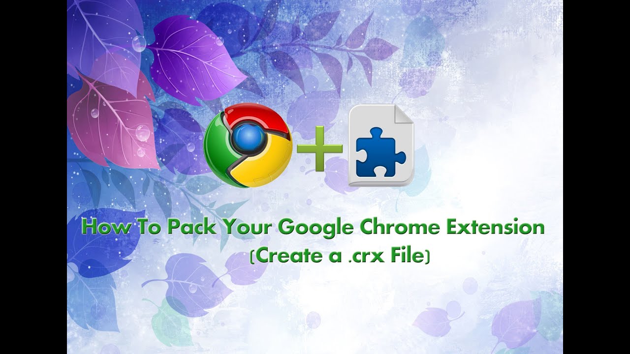 how to create chrome crx file