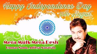 Video thumbnail of "Mera Mulk Mera Desh | Kumar Sanu | Aditya Narayan | Independence Day Song | 15th August Song | mp3"