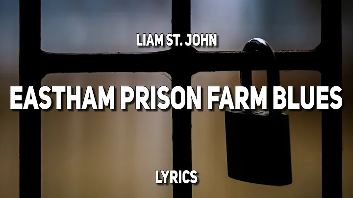 Liam St. John - Eastham Prison Farm Blues (Lyrics)