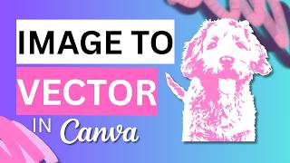How to Convert Images to Vectors in Canva