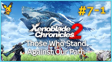 Xenoblade 2 Bringer of Chaos Playthrough - Episode 7-1 - Those Who Stand Against Our Path Part 1