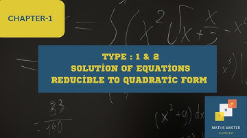 Solution of Equations Reducible to Quadratic Form Type 1 & 2 | Class 10 Maths Exercise 1.3