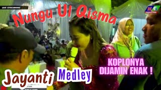 Nung Ul Qisma - Jayanti - Medleynya Paling Enak Sampe Lupa Hutang..I Dinasty pro