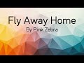 Fly Away Home by Pink Zebra