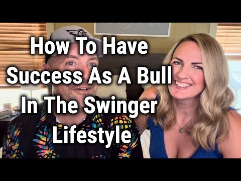 How To Have Success As A Bull In The Swinger Lifestyle