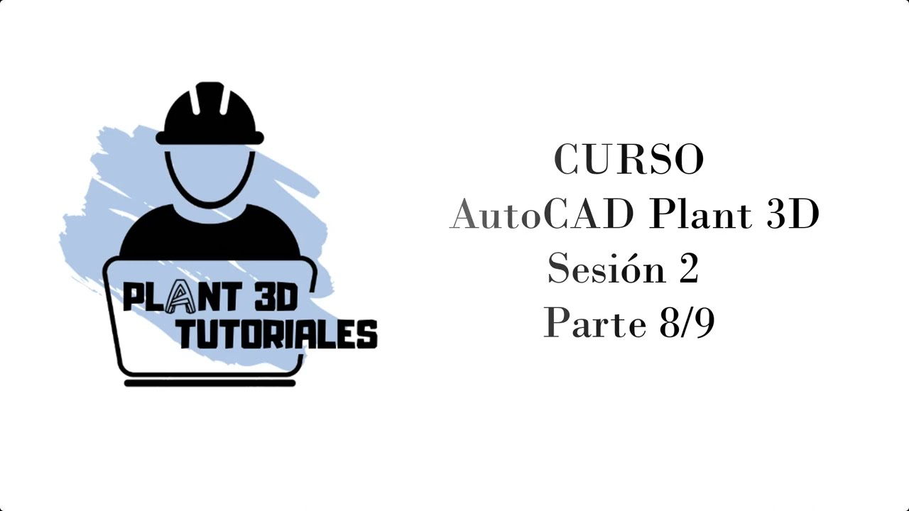 S2P3D Parte 8/9 (CURSO AUTOCAD PLANT 3D)
