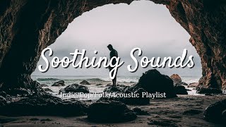 Soothing Sounds: Uplifting Music for Your Journey | Best Indie/Pop/Folk/Acoustic Playlist