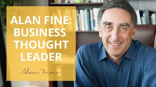 Alan Fine: Business Thought Leader