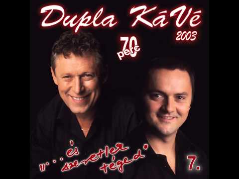 Dupla KáVé - Nélküled az élet gyötrelem - És szeretlek téged - 7. album - 2003