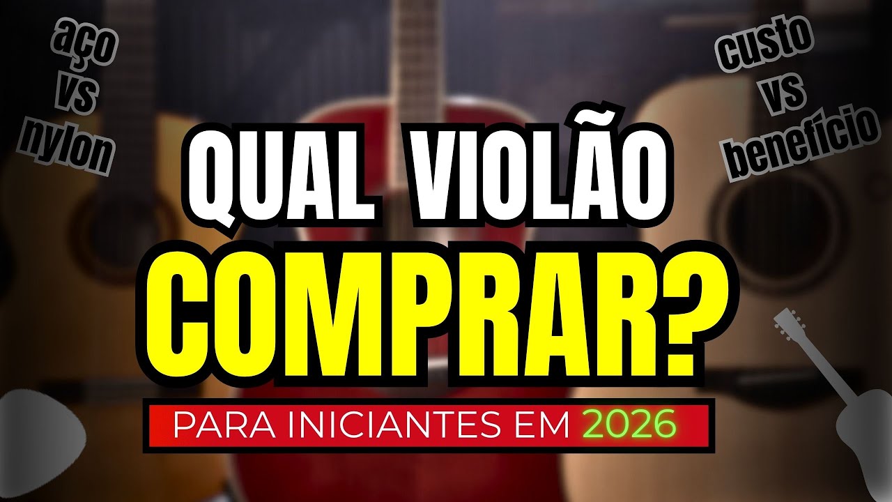 Não Compre um Violão Antes de Ver Este Vídeo (2026) - ATUALIZADO