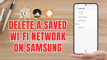 How to Delete a Saved Wi-Fi Network on Samsung