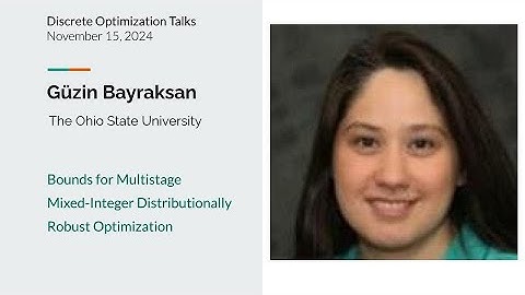 Güzin Bayraksan - Bounds for Multistage Mixed-Integer Distributionally Robust Optimization