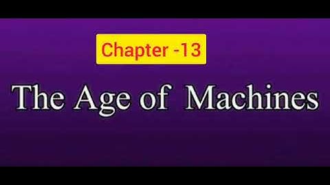 Ch13 Sst Age of Machines- Ms Deepika