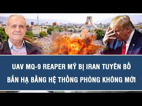 INTERNATIONAL OVERVIEW 9/20: Iran Claims to Shoot Down US MQ-9 Reaper Drone with New Air Defense ...