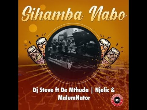 DJ Steve _ Sihamba Nabo ft. De Mthuda, Njelic & Malumnator | The Musical Sanctuary