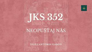 JKS 352/Neopúšťaj nás (VOX CANTORIS)