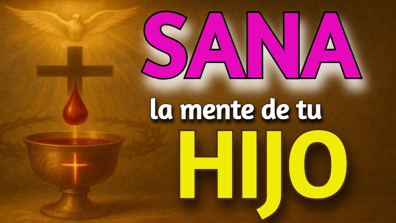 ✝️ Oración a JESUS para sanar la mente de tu HIJO con su SANGRE 💖 #oracionpoderosa