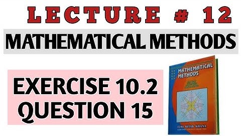 BSC EX 10.2 Q 15 METHODS BY S.M. YUSAF(LEC#12)/CH#10 DIFFERENTIAL EQUATIONS OF HIGHER ORDER