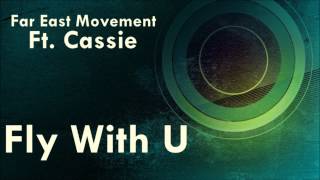 Far East Movement - Fly With U (Ft. Cassie) (HD)