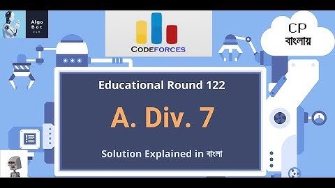 A. Div. 7 || Educational Codeforces Round 122 || Problem Solution in বাংলা ||