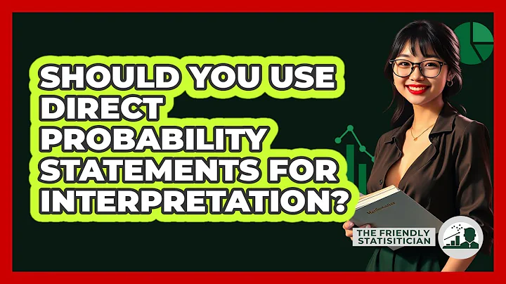 Should You Use Direct Probability Statements For Interpretation?