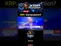 XRP: Market Ripple Manipulation? #xrpunleashed