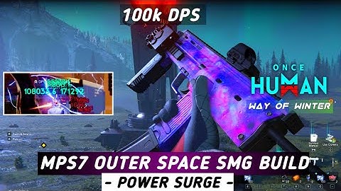 Once human - MPS7 OUTER SPACE SMG - Power Surge Build