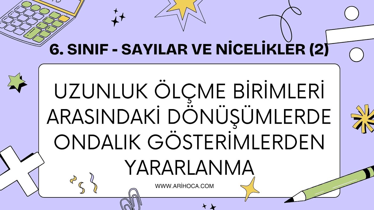 9. Uzunluk Dönüşümlerinde Ondalık Gösterimler - 6. Sınıf - Matematik - Sayılar ve Nicelikler (2)