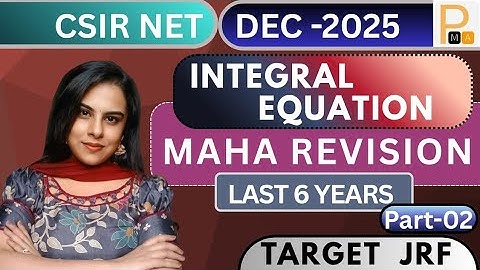 🔥Last 6 Years Integral Equation MAHA Revision | LEC 02 | Important Revision for CSIR NET DEC 2025