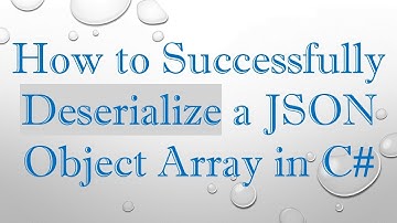 How to Successfully Deserialize a JSON Object Array in C#