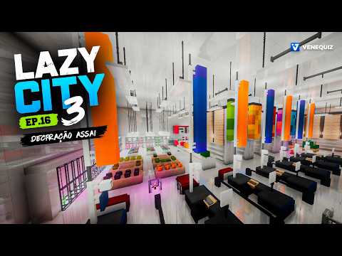 O ASSAÍ ATACADISTA Ganhou uma Decoração INCRÍVEL! | LazyCity #16