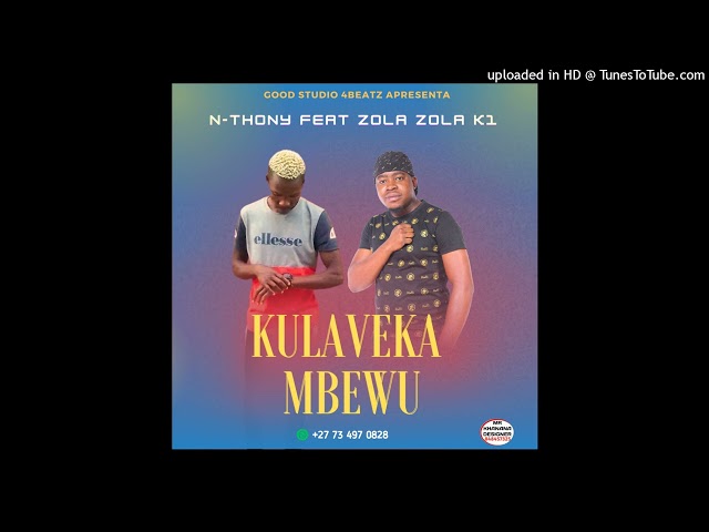 N-THONY FEAT ZOLA ZOLA K1 - KULAVEKA MBEWU .mp3 class=