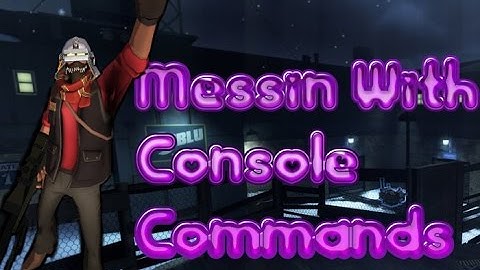 Messin With Console Commands