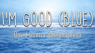 David Guetta, Bebe Rexha - I’m Good (Lyrics) | Don't you know I'm good, yeah, I'm feelin' alright