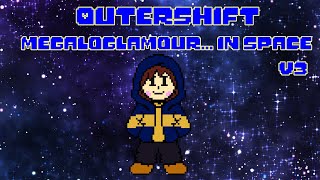 [OuterShift] Megaloglamour... in space {V3}