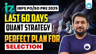 IBPS PO/SO PRE 2025 | LAST 60 DAYS QUANT STRATEGY | PERFECT PLAN For SELECTION in Prelims