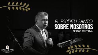 El Espíritu Santo sobre nosotros | Pr. Sergio Cisterna