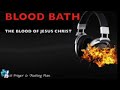 BLOOD BATH PRAYER. THE BLOOD OF JESUS.  D