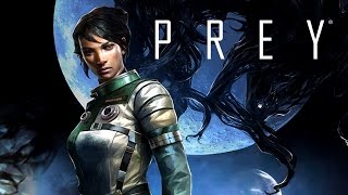 Prey -  Gameplay Walkthrough