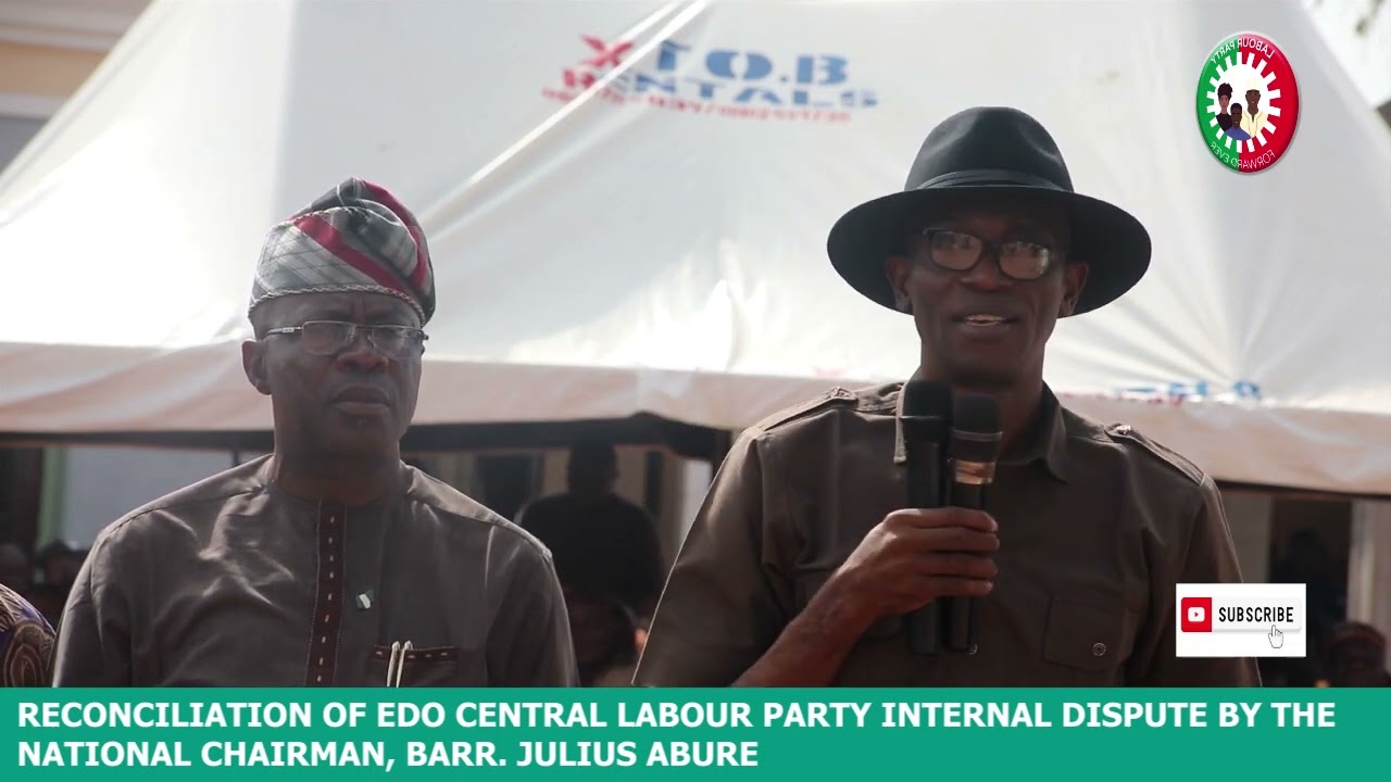 RECONCILIATION OF EDO CENTRAL LABOUR PARTY INTERNAL DISPUTE BY BARR. JULIUS ABURE